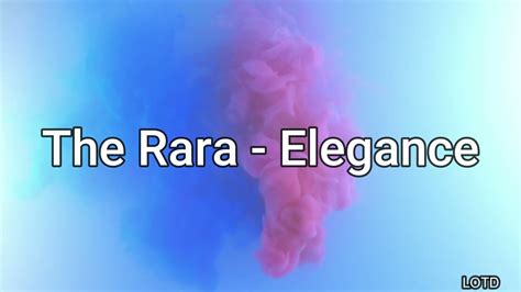 The Rara (UK) – Elegance Lyrics 